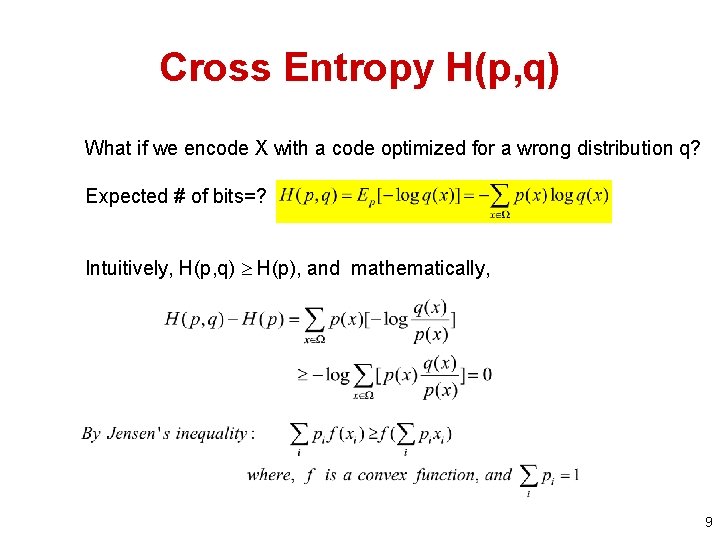 Cross Entropy H(p, q) What if we encode X with a code optimized for