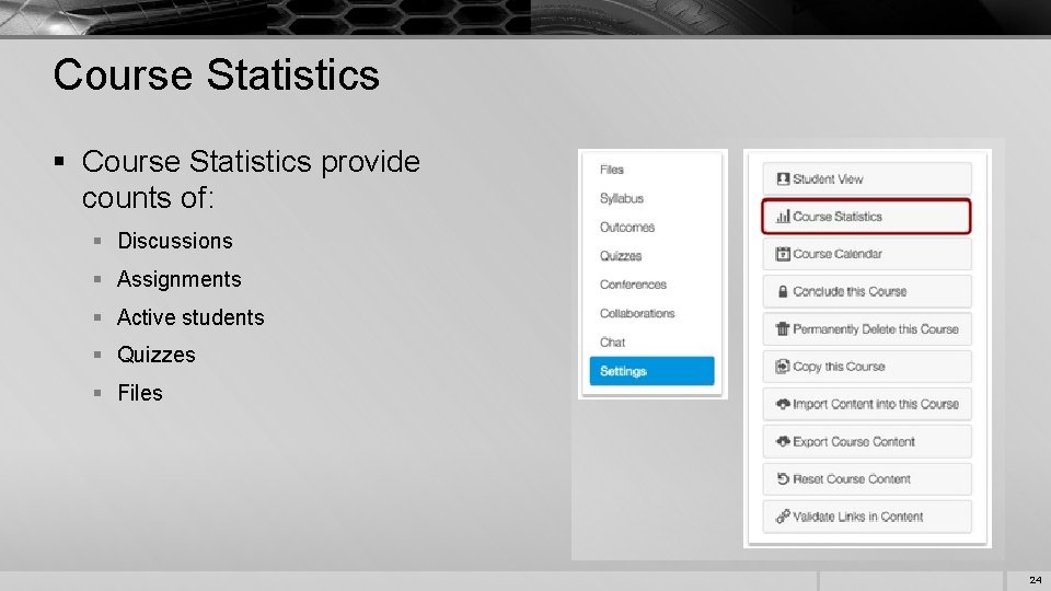 Course Statistics § Course Statistics provide counts of: § Discussions § Assignments § Active