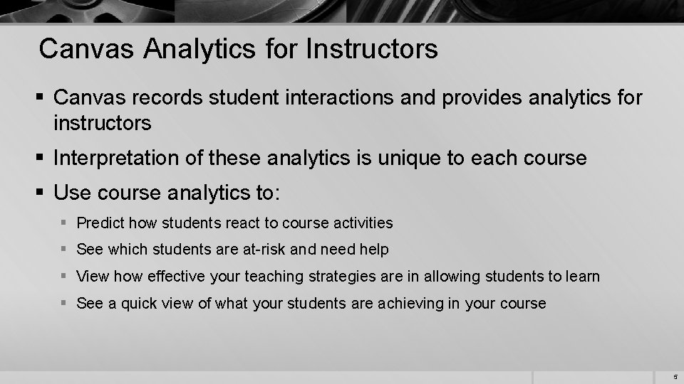 Canvas Analytics for Instructors § Canvas records student interactions and provides analytics for instructors