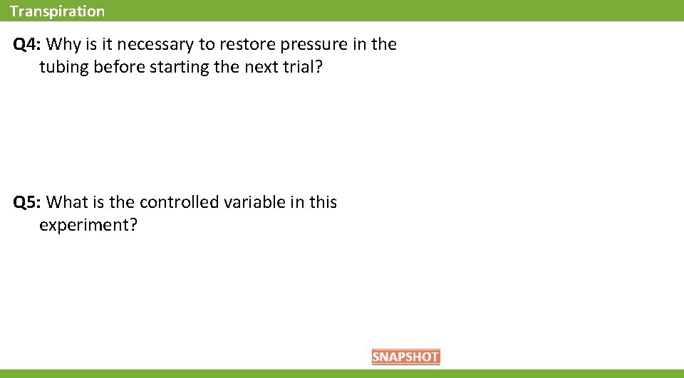 Transpiration Q 4: Why is it necessary to restore pressure in the tubing before