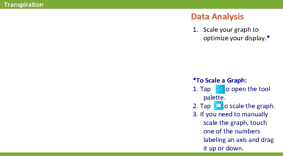 Transpiration Data Analysis 1. Scale your graph to optimize your display. * *To Scale