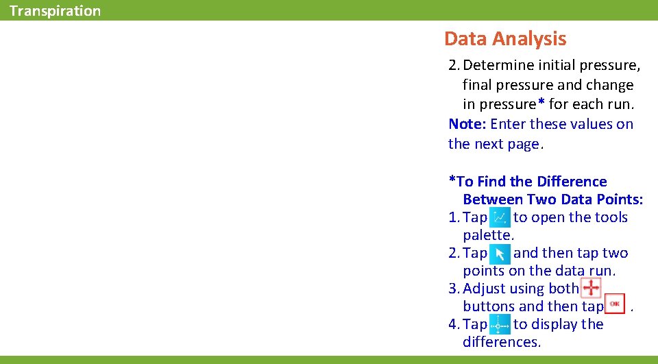 Transpiration Data Analysis 2. Determine initial pressure, final pressure and change in pressure* for