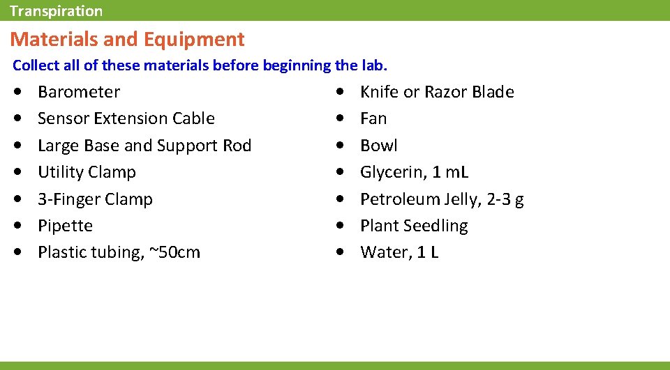 Transpiration Materials and Equipment Collect all of these materials before beginning the lab. •