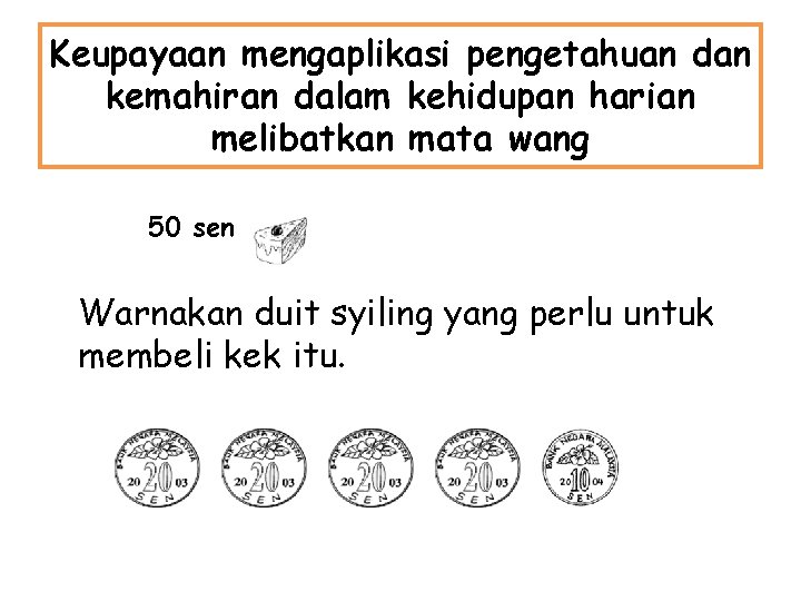Keupayaan mengaplikasi pengetahuan dan kemahiran dalam kehidupan harian melibatkan mata wang 50 sen Warnakan Keupayaan mengaplikasi pengetahuan dan kemahiran dalam kehidupan harian melibatkan mata wang 50 sen Warnakan