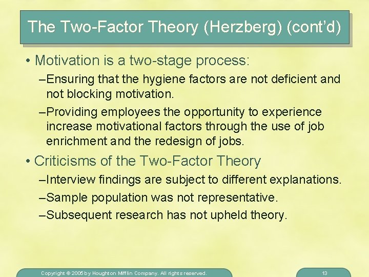 The Two-Factor Theory (Herzberg) (cont’d) • Motivation is a two-stage process: – Ensuring that