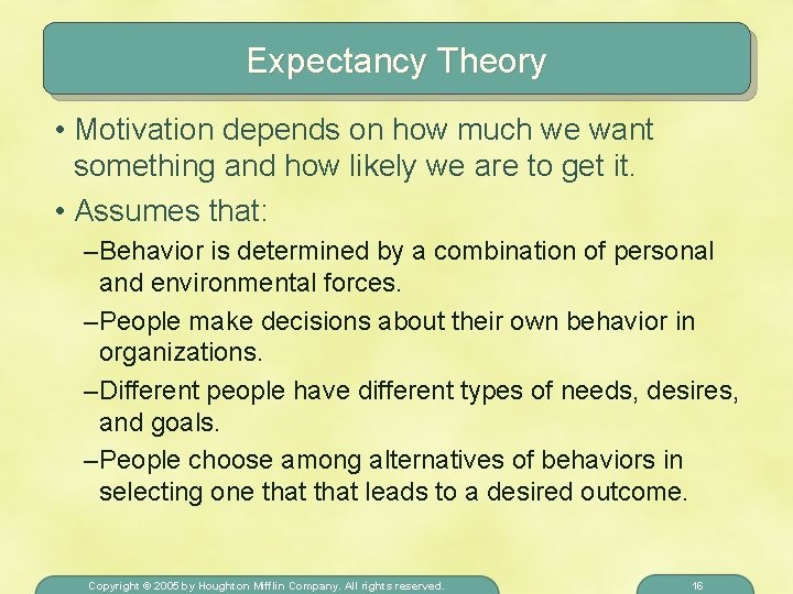 Expectancy Theory • Motivation depends on how much we want something and how likely Expectancy Theory • Motivation depends on how much we want something and how likely