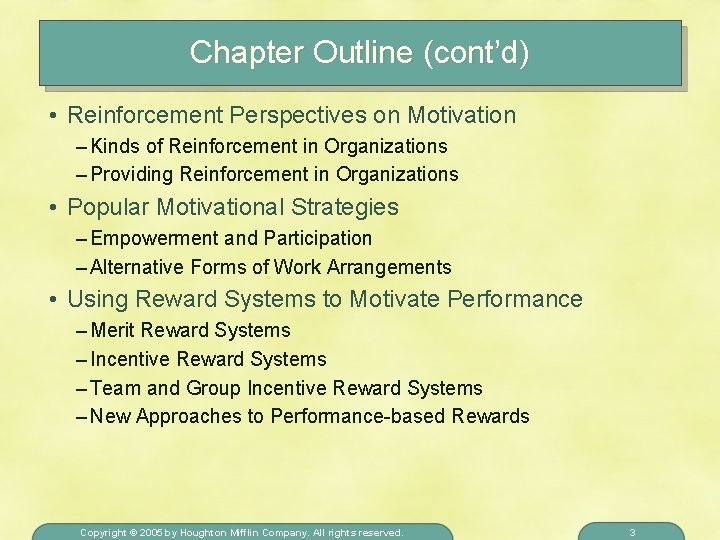 Chapter Outline (cont’d) • Reinforcement Perspectives on Motivation – Kinds of Reinforcement in Organizations