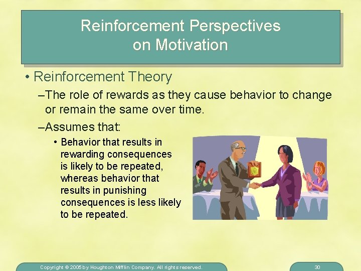 Reinforcement Perspectives on Motivation • Reinforcement Theory – The role of rewards as they