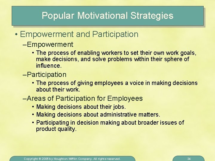 Popular Motivational Strategies • Empowerment and Participation – Empowerment • The process of enabling