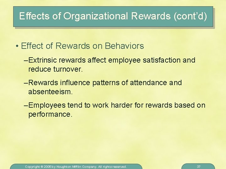 Effects of Organizational Rewards (cont’d) • Effect of Rewards on Behaviors – Extrinsic rewards