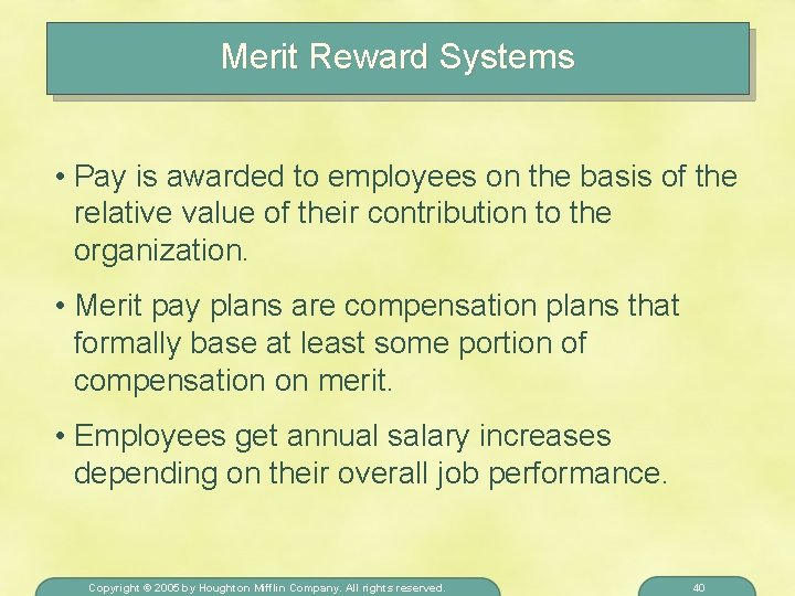 Merit Reward Systems • Pay is awarded to employees on the basis of the