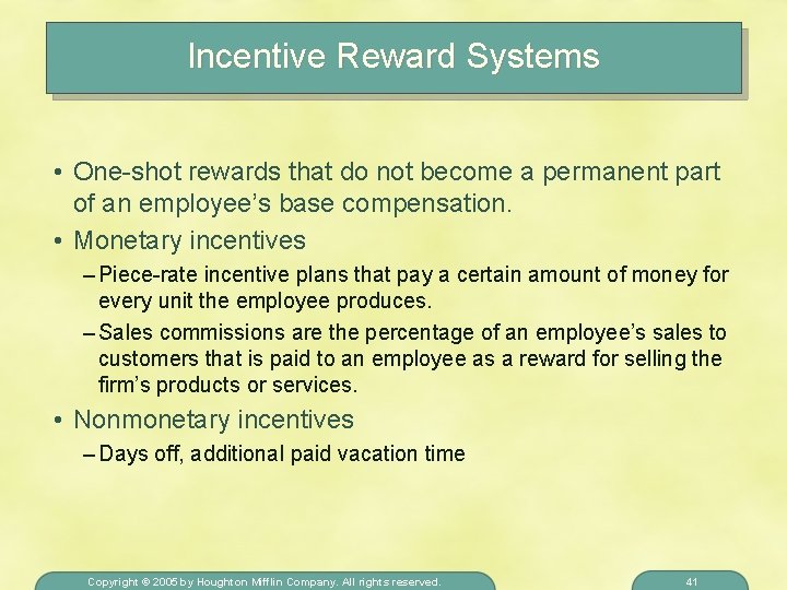 Incentive Reward Systems • One-shot rewards that do not become a permanent part of