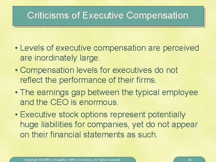 Criticisms of Executive Compensation • Levels of executive compensation are perceived are inordinately large.