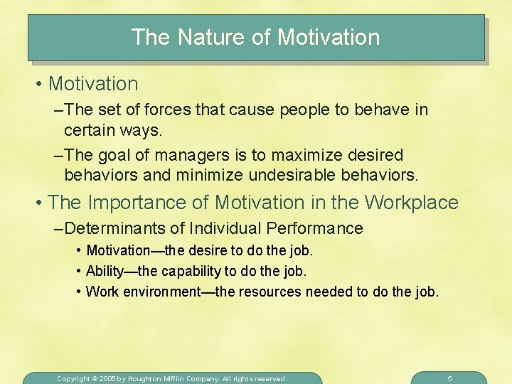 The Nature of Motivation • Motivation – The set of forces that cause people