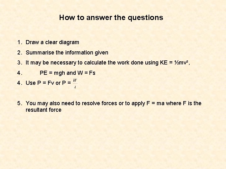 How to answer the questions 1. Draw a clear diagram 2. Summarise the information