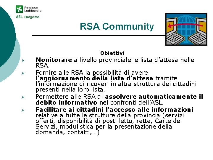 RSA Community Obiettivi Ø Ø Monitorare a livello provinciale le lista d’attesa nelle RSA.