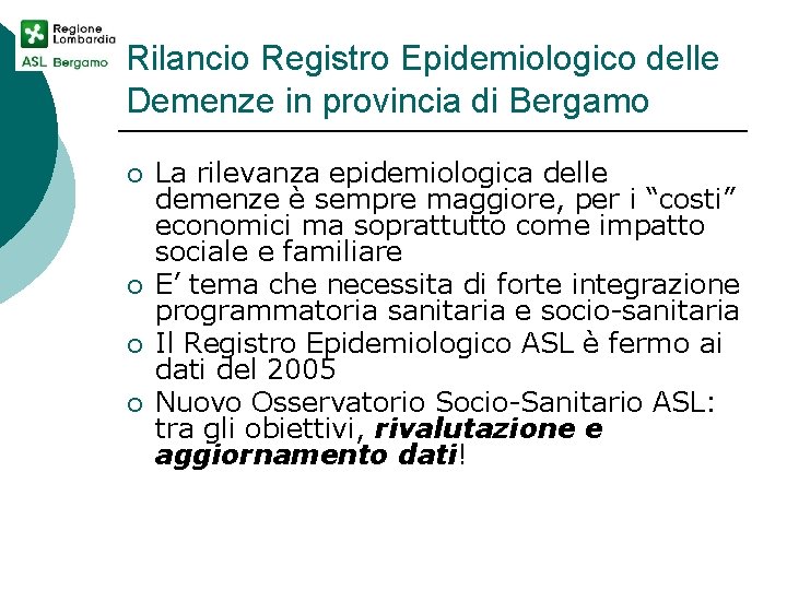 Rilancio Registro Epidemiologico delle Demenze in provincia di Bergamo ¡ ¡ La rilevanza epidemiologica
