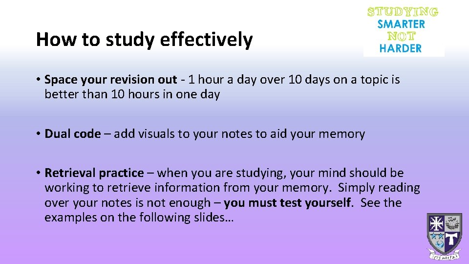 How to study effectively • Space your revision out - 1 hour a day