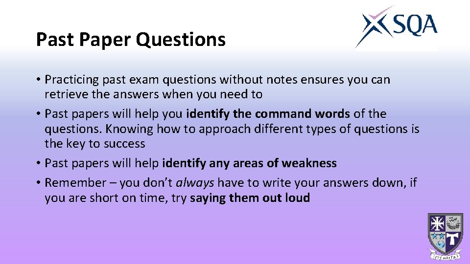 Past Paper Questions • Practicing past exam questions without notes ensures you can retrieve