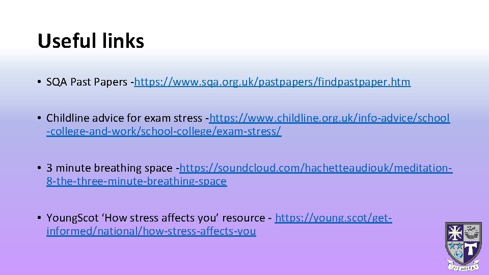 Useful links • SQA Past Papers -https: //www. sqa. org. uk/pastpapers/findpastpaper. htm • Childline