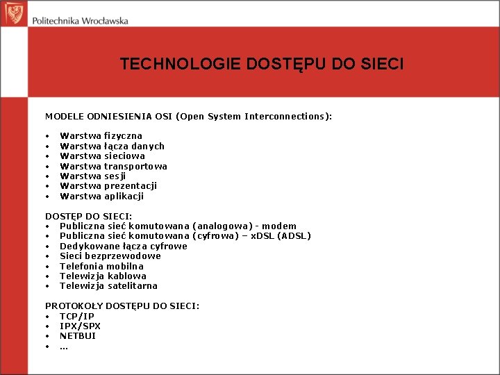 TECHNOLOGIE DOSTĘPU DO SIECI MODELE ODNIESIENIA OSI (Open System Interconnections): • • Warstwa Warstwa