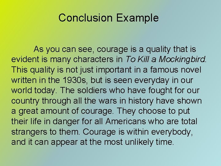 Conclusion Example As you can see, courage is a quality that is evident is Conclusion Example As you can see, courage is a quality that is evident is