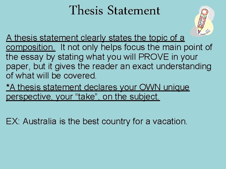 Thesis Statement A thesis statement clearly states the topic of a composition. It not Thesis Statement A thesis statement clearly states the topic of a composition. It not
