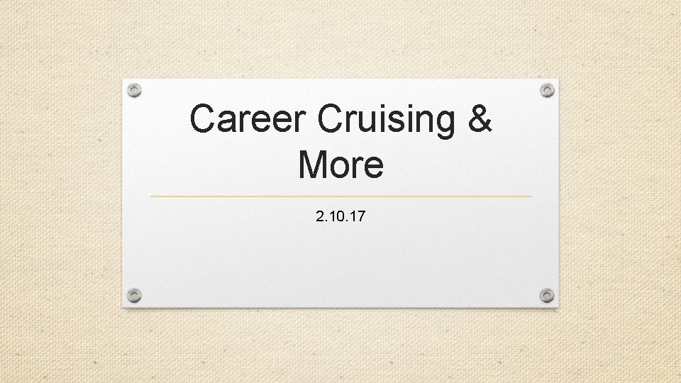 Career Cruising & More 2. 10. 17 
