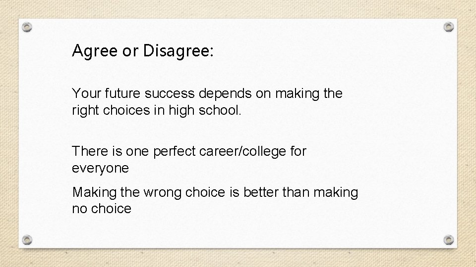 Agree or Disagree: Your future success depends on making the right choices in high