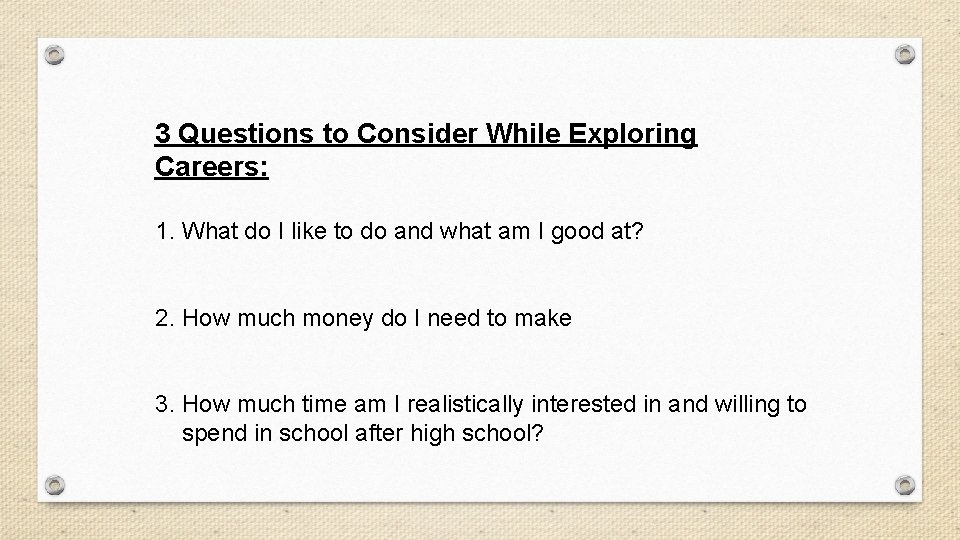 3 Questions to Consider While Exploring Careers: 1. What do I like to do