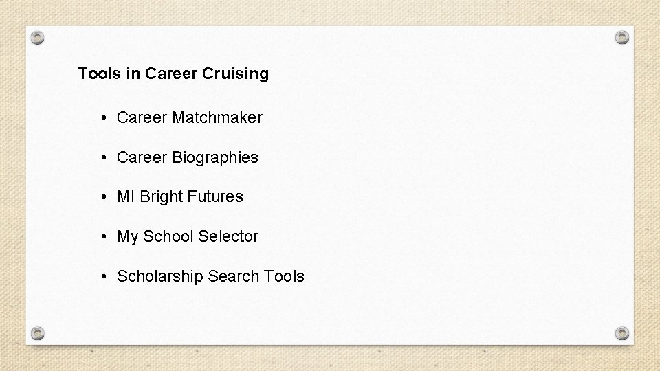 Tools in Career Cruising • Career Matchmaker • Career Biographies • MI Bright Futures