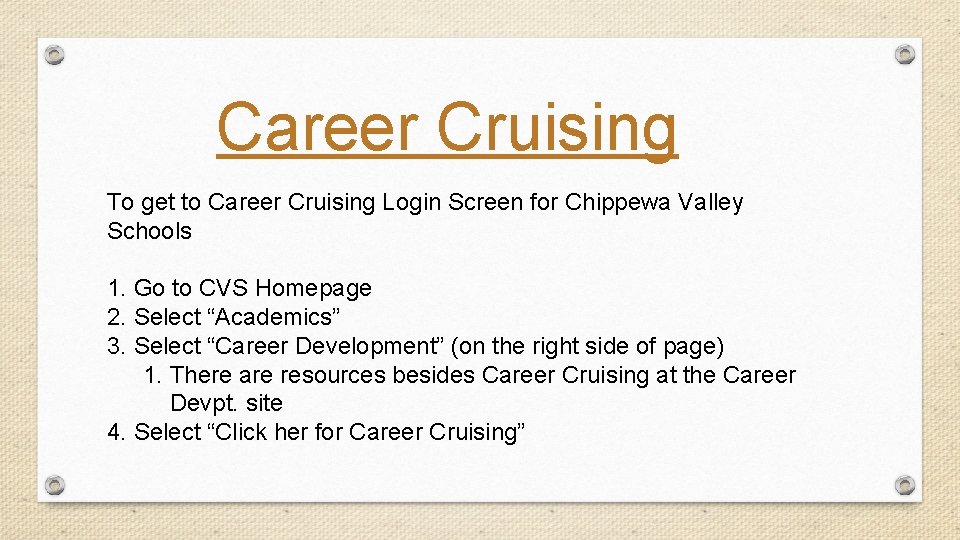 Career Cruising To get to Career Cruising Login Screen for Chippewa Valley Schools 1.