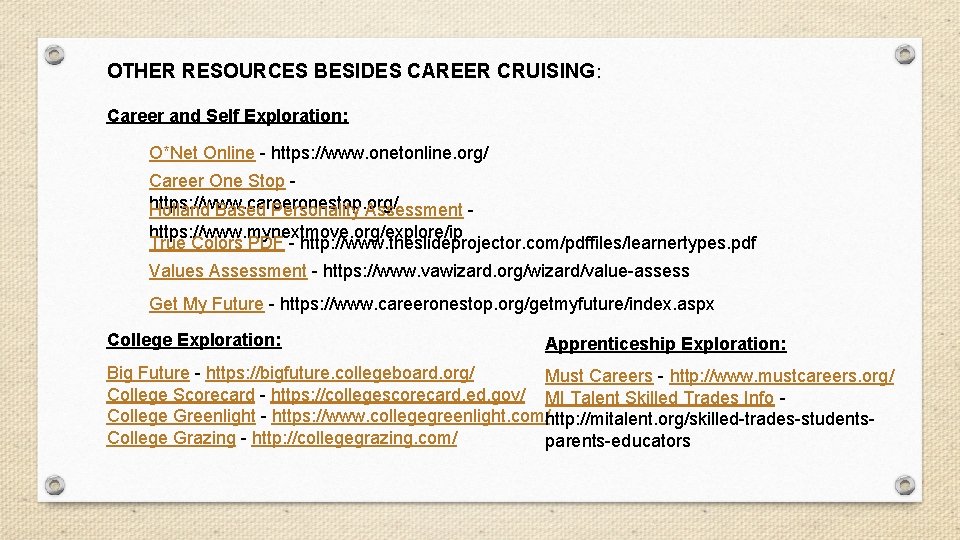 OTHER RESOURCES BESIDES CAREER CRUISING: Career and Self Exploration: O*Net Online - https: //www.
