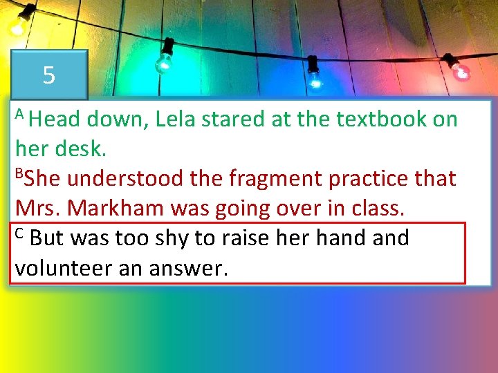 5 A Head down, Lela stared at the textbook on her desk. BShe understood