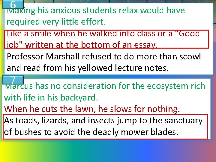 6 Making his anxious students relax would have required very little effort. Like a