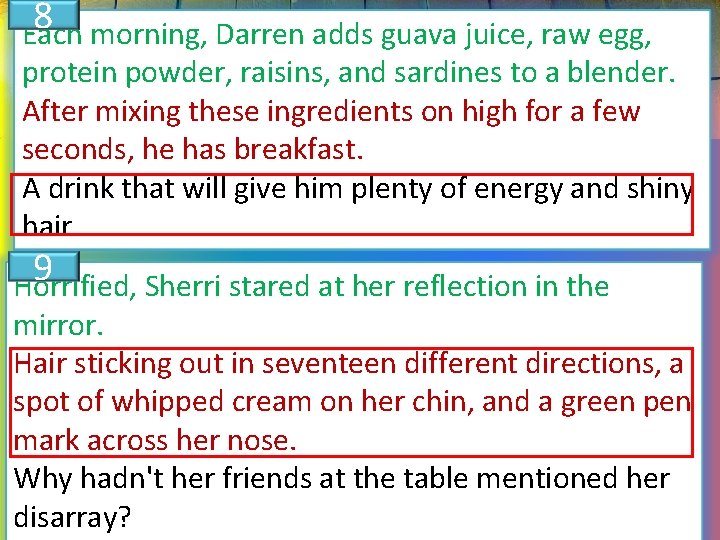 8 Each morning, Darren adds guava juice, raw egg, protein powder, raisins, and sardines