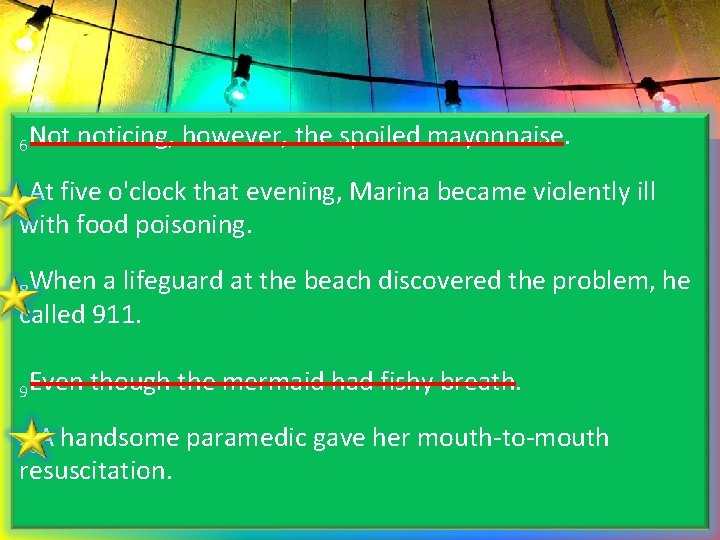 6 Not noticing, however, the spoiled mayonnaise. 7 At five o'clock that evening, Marina
