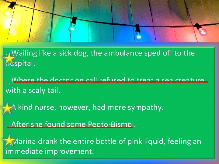 11 Wailing hospital. like a sick dog, the ambulance sped off to the 12