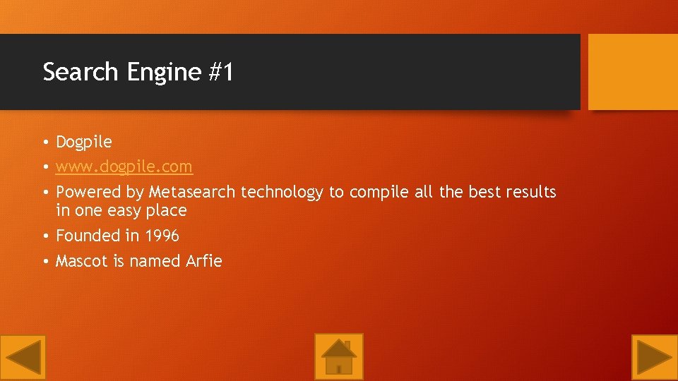 Search Engine #1 • Dogpile • www. dogpile. com • Powered by Metasearch technology