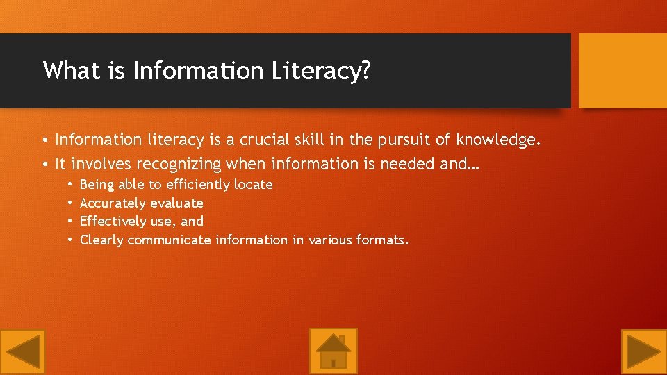 What is Information Literacy? • Information literacy is a crucial skill in the pursuit