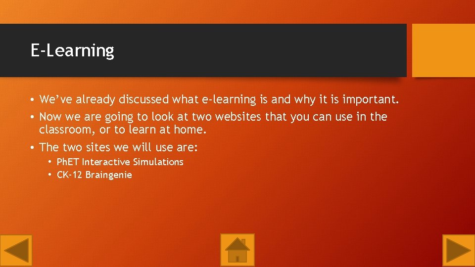 E-Learning • We’ve already discussed what e-learning is and why it is important. •