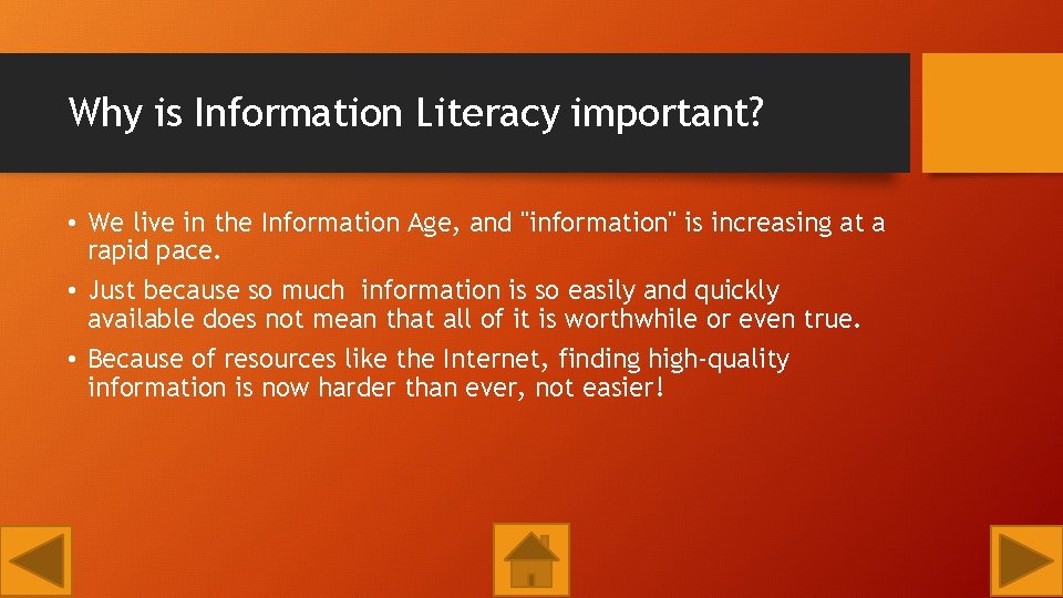 Why is Information Literacy important? • We live in the Information Age, and "information"