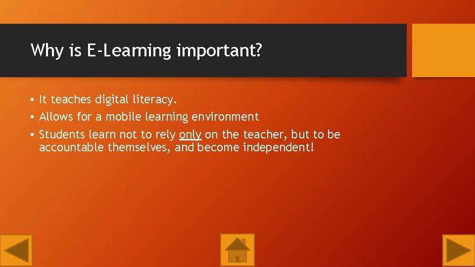 Why is E-Learning important? • It teaches digital literacy. • Allows for a mobile