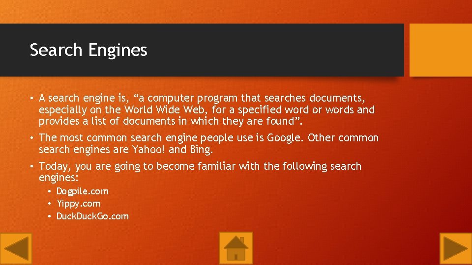 Search Engines • A search engine is, “a computer program that searches documents, especially