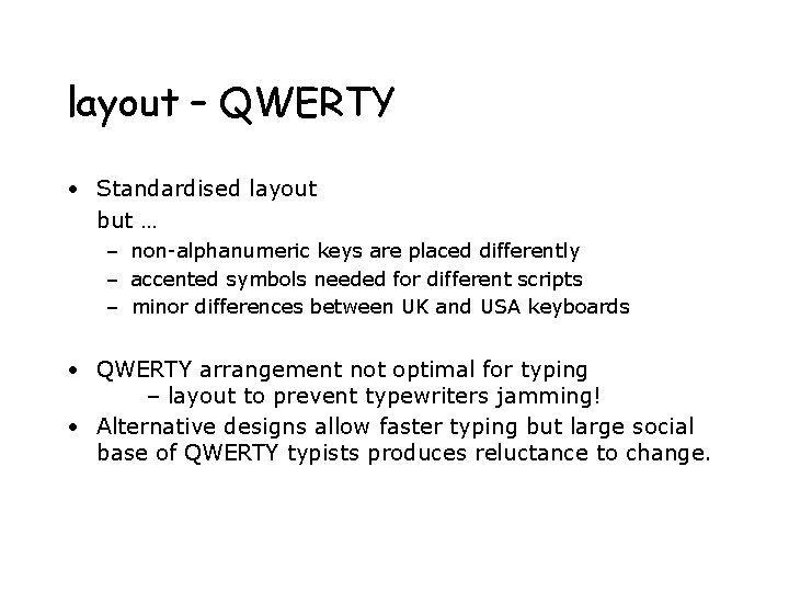 layout – QWERTY • Standardised layout but … – non-alphanumeric keys are placed differently