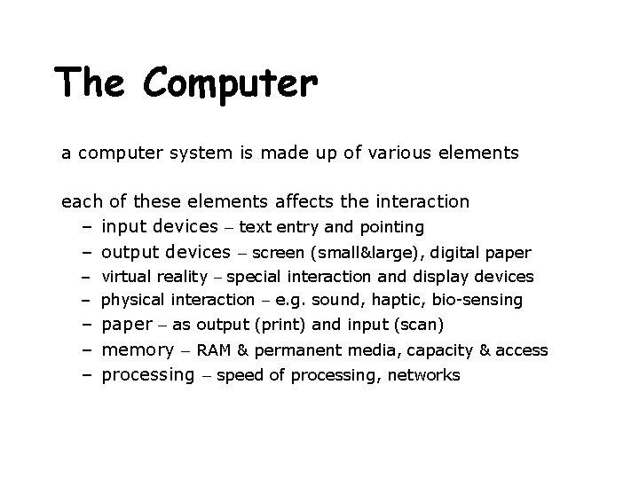 The Computer a computer system is made up of various elements each of these