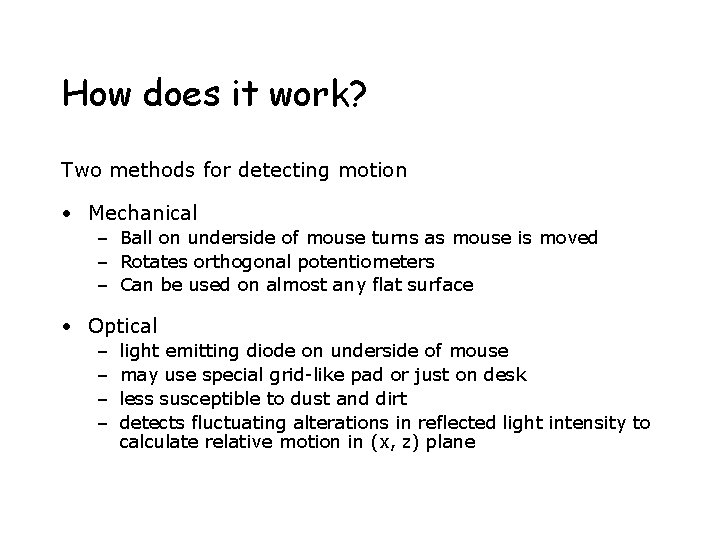 How does it work? Two methods for detecting motion • Mechanical – Ball on