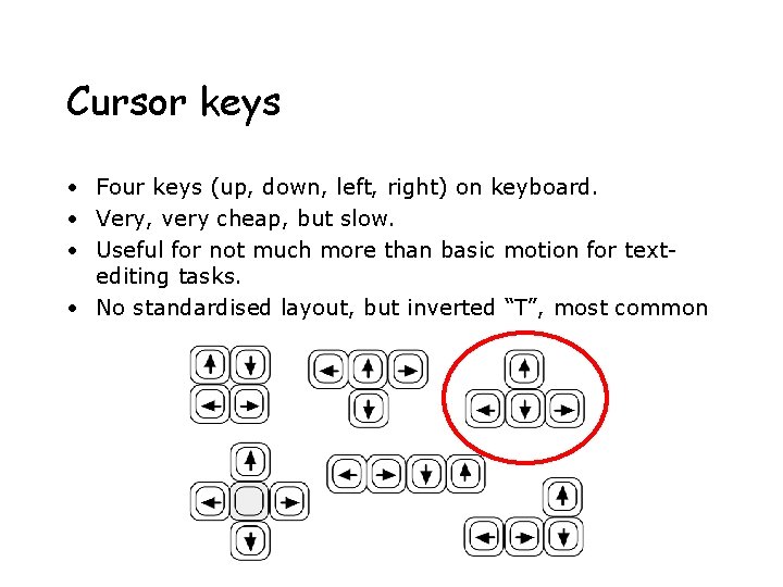 Cursor keys • Four keys (up, down, left, right) on keyboard. • Very, very