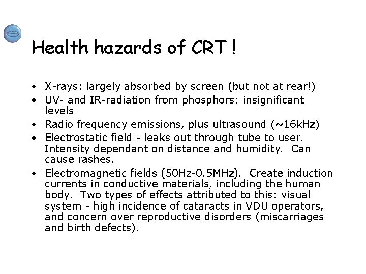Health hazards of CRT ! • X-rays: largely absorbed by screen (but not at