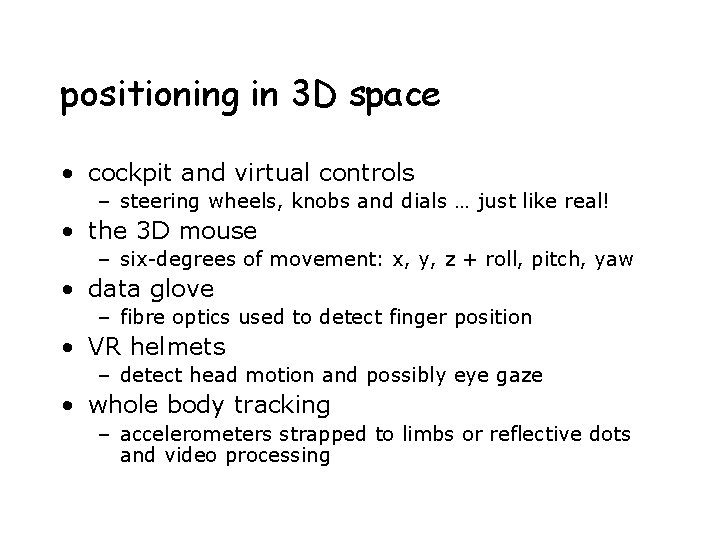positioning in 3 D space • cockpit and virtual controls – steering wheels, knobs